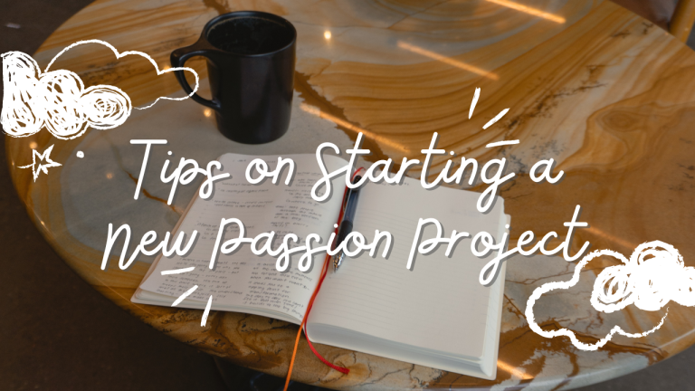 Tips on Starting a New Passion Project